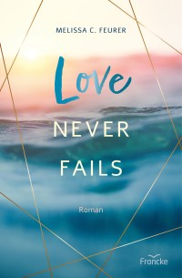 Love Never Fails - Lichtenberg-Trilogie 3