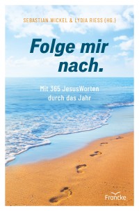 Folge mir nach. Mit 365 JesusWorten durch das Jahr
