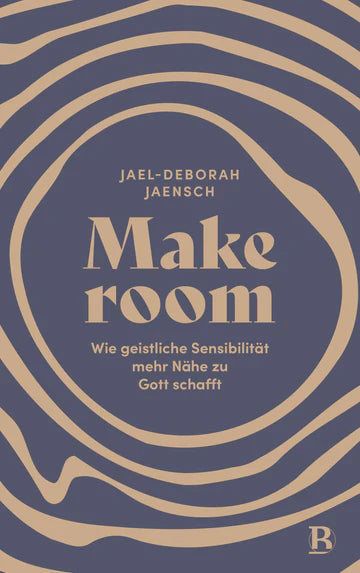 Make room - Wie geistliche Sensibilität mehr Nähe zu Gott schafft