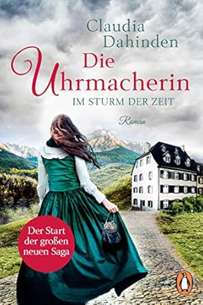 Die Uhrmacherin – Im Sturm der Zeit Roman. Die Nummer-1-Bestsellersaga aus der Schweiz