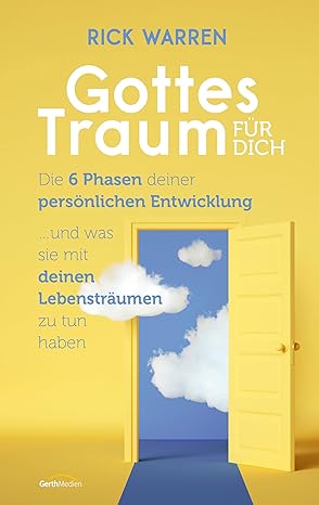 Gottes Traum für dich - Die 6 Phasen deiner geistlichen Entwicklung