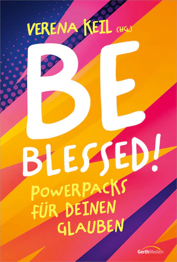 Be blessed! Powerpacks für deinen Glauben