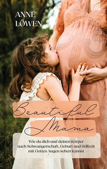 Beautiful Mama Wie du dich und deinen Körper nach Schwangerschaft, Geburt und Stillzeit ...