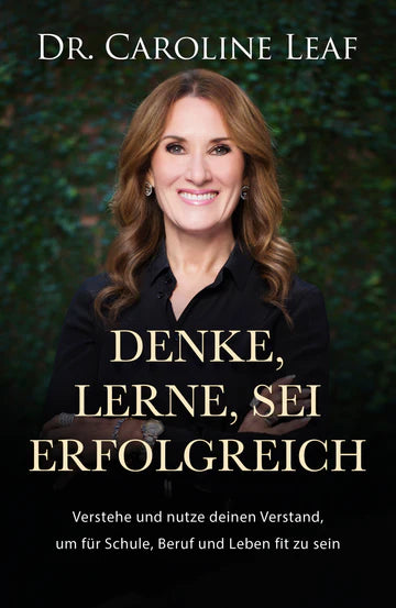 Denke, lerne, sei erfolgreich - Verstehe und nutze deine Verstand, um für Schule, Beruf und Leben fit zu sein