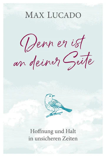 Denn er ist an deiner Seite - Hoffnung und Halt in unsicheren Zeiten