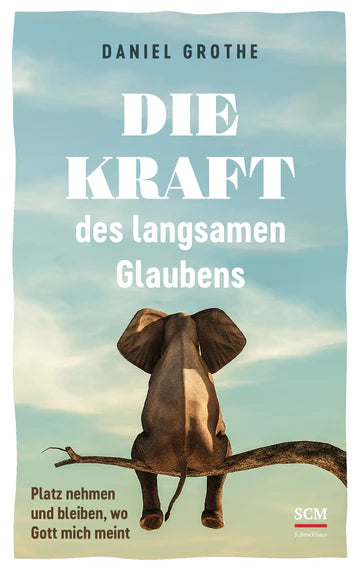 Die Kraft des langsamen Glaubens - Platz nehmen und bleiben, wo Gott mich meint