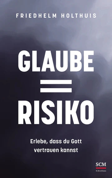 Glaube = Risiko - Erlebe, dass du Gott vertrauen kannst