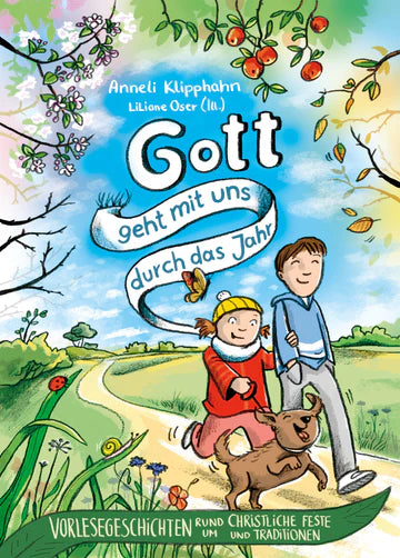 Gott geht mit uns durch das Jahr - Vorlesegeschichten rund um christliche Feste und Traditionen