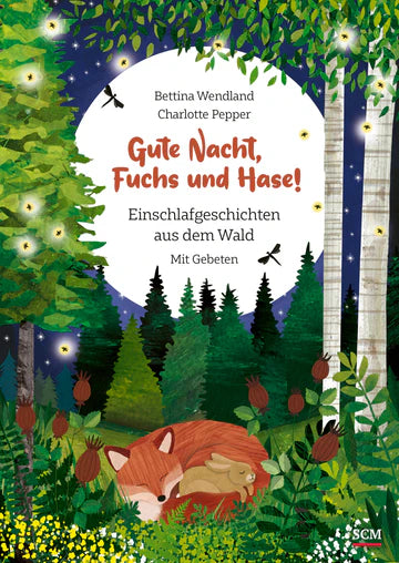 Gute Nacht, Fuchs und Hase! Einschlafgeschichten aus dem Wald - Mit Gebeten