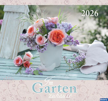 Im Garten zuhause 2026 (Wandkalender)