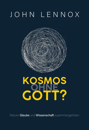 Kosmos ohne Gott? - Warum Glaube und Wissenschaft zusammengehören