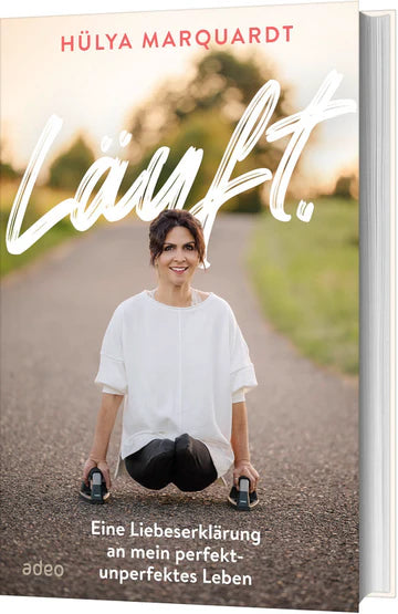Läuft. Eine Liebeserklärung an mein perfekt-unperfektes Leben