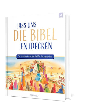 Lass uns die Bibel entdecken - Die Familien-Andachtsbibel für das ganze Jahr