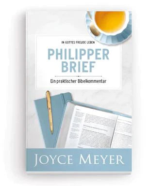 Philipperbrief - In Gottes Freude leben Ein praktischer Bibelkommentar