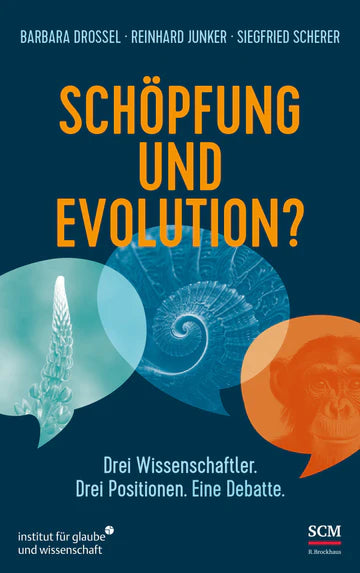 Schöpfung und Evolution? Drei Wissenschaftler. Drei Positionen. Eine Debatte