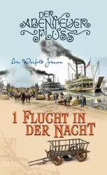 Der Abenteuer-Fluss 1 - Flucht in der Nacht