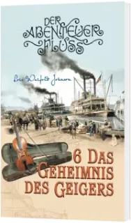 Der Abenteuerfluss 6 - Das Geheimnis des Geigers