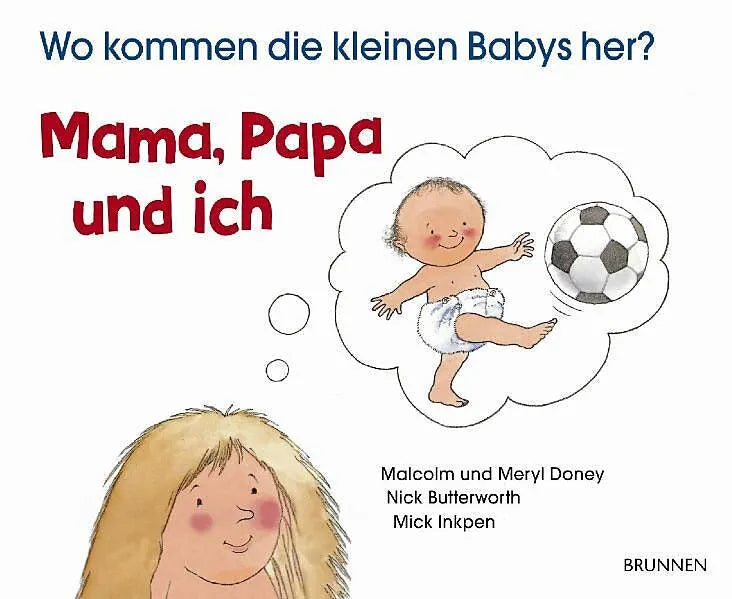Mama, Papa und ich; Wo kommen die kleinen Babys her?