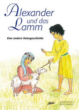 Alexander und das Lamm; Eine andere Ostergeschichte