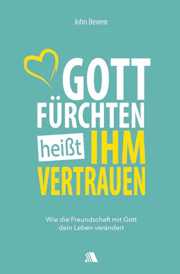 Gott fürchten heisst ihm vertrauen