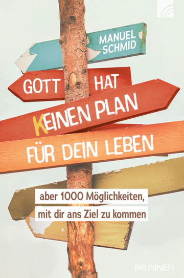 Gott hat keinen Plan für dein Leben aber 1000 Möglichkeiten, mit dir ans Ziel zu kommen