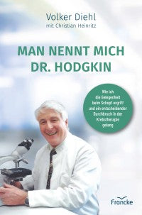 Man nennt mich Dr. Hodgkin Wie ich die Gelegenheit beim Schopf ergriff und ein entscheidender Durchbruch in der Krebstherapie gelang