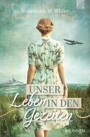 Unser Leben in den Gezeiten - Ein spannender historischer Liebesroman auf zwei Zeitebenen: Erster und Zweiter