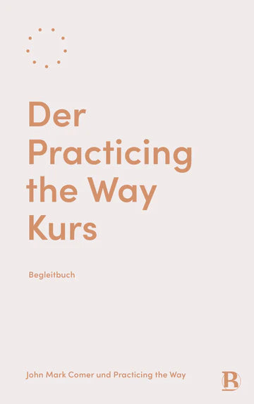 Der Practicing the Way Kurs Begleitbuch