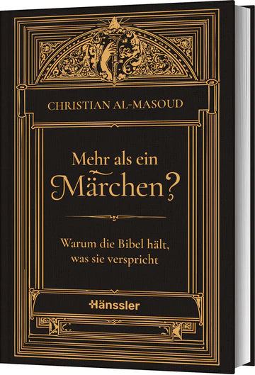 Mehr als ein Märchen? Warum die Bibel hält, was sie verspricht