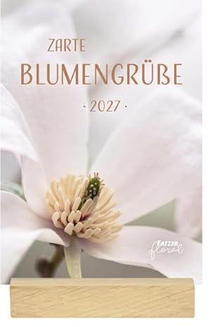Zarte Blumengrüße 2027 (Tischkalender mit Holzaufsteller)