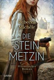 Die Steinmetzin - Historischer Roman über eine starke Frau im mittelalterlichen Wales