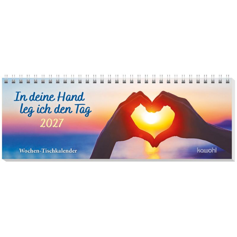 In deine Hand leg ich den Tag 2027 (Tischkalender)