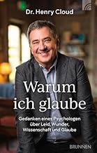 Warum ich glaube - Gedanken eines Psychologen über Leid, Wunder, Wissenschaft und Glaube.
