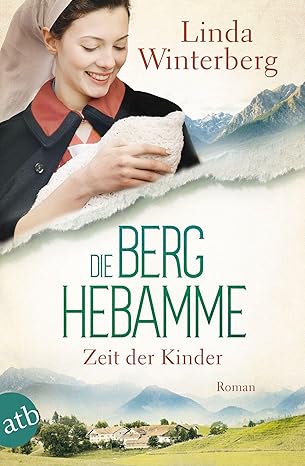 Die Berghebamme – Zeit der Kinder: Roman (Kinder-der-Berge-Saga, Band 3)
