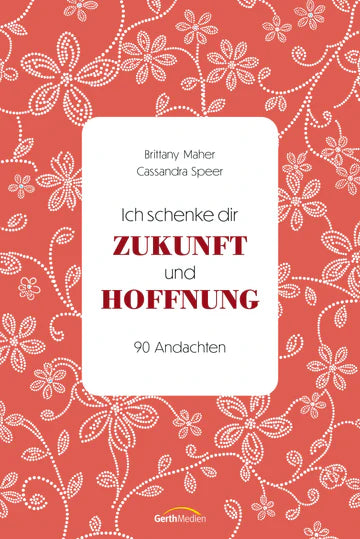 Ich schenke dir Zukunft und Hoffnung
