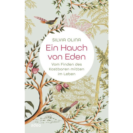 Ein Hauch von Eden - Vom Finden des Kostbaren mitten im Leben