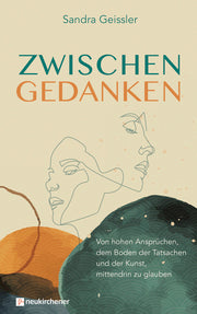 Zwischen Gedanken - Von hohen Ansprüchen, dem Boden der Tatsachen und der Kunst, mittendrin zu ...