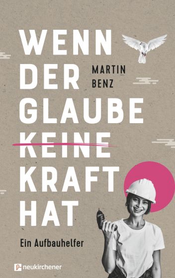 Wenn der Glaube keine Kraft hat - Ein Aufbauhelfer