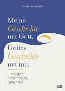 Meine Geschichte mit Gott, Gottes Geschichte mit mir - Entdecken, aufschreiben, bewahren