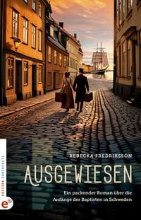 Ausgewiesen - Ein packender Roman über die Anfänge der Baptisten in Schweden
