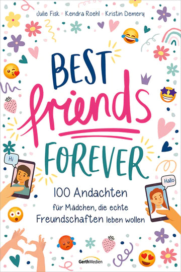 Best Friends Forever - 100 Andachten für Mädchen, die echte Freundschaften leben wollen