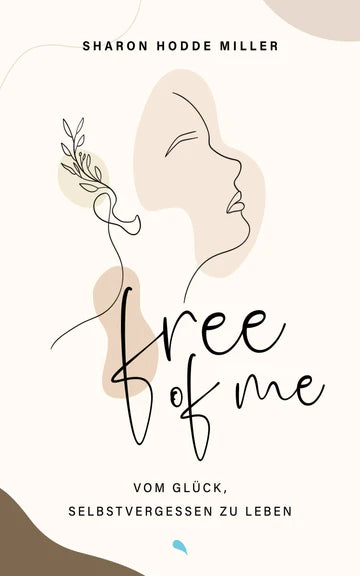 Free of Me - Hallo, Glück und Freiheit! Tschüss, Minderwertigkeitsgefühle und Unsicherheit!