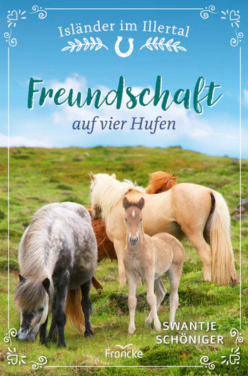 Freundschaft auf vier Hufen Isänder im Illertal - Band 1