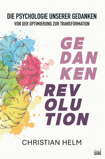 Gedankenrevolution Die Psychologie unserer Gedanken Ein revolutioniertes Mindset
