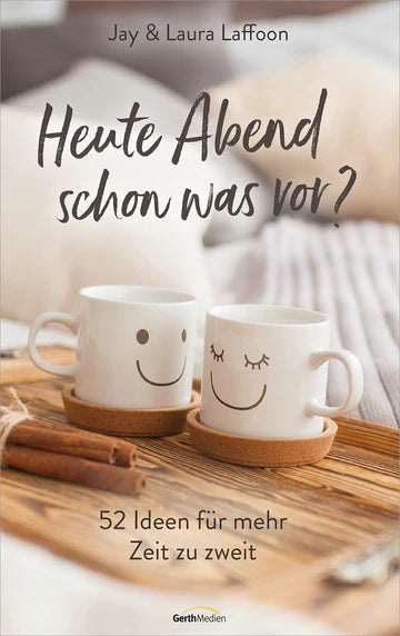 Heute Abend schon was vor? - 52 Ideen für mehr Zeit zu zweit