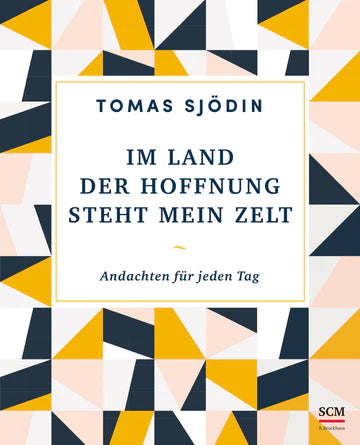 Im Land der Hoffnung steht mein Zelt - Andachten für jeden Tag