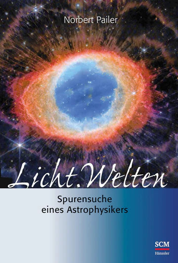 Licht.Welten - Spurensuche eines Astrophysikers
