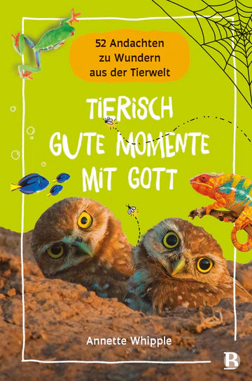 Tierisch gute Momente mit Gott - 52 Andachten zu Wundern aus der Tierwelt