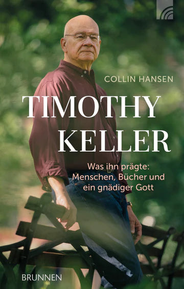 Timothy Keller - Was ihn prägte: Menschen, Bücher und ein gnädiger Gott