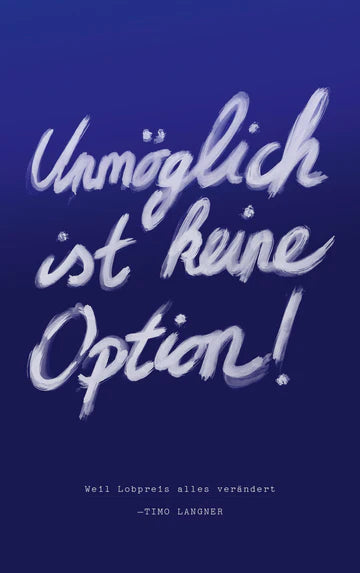 Unmöglich ist keine Option Weil Lobpreis alles verändert